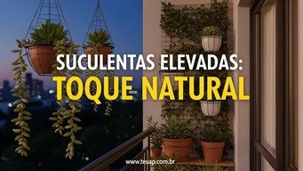 Integre Elementos Naturais com Suculentas Elevadas