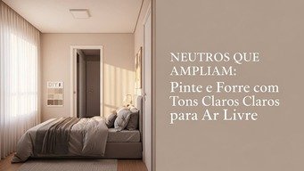 Neutros que Ampliam – Pinte e Forre com Tons Claros para Ar Livre