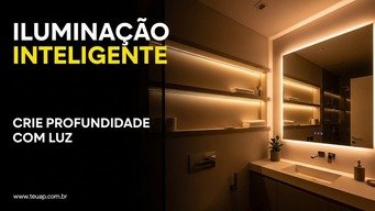 ILUMINAÇÃO INTELIGENTE - CRIE PROFUNDIDADE COM LUZ
