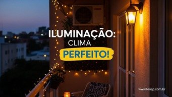 Iluminação Estratégica: Crie o Clima Perfeito