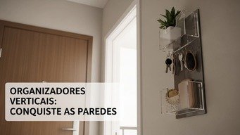 Organizadores Verticais: Conquiste as Paredes Sem Esforço