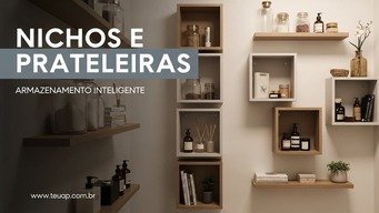 NICHOS E PRATELEIRAS - ARMAZENAMENTO INTELIGENTE