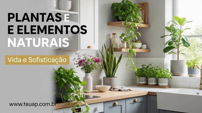 Plantas e Elementos Naturais: Vida e Sofisticação
