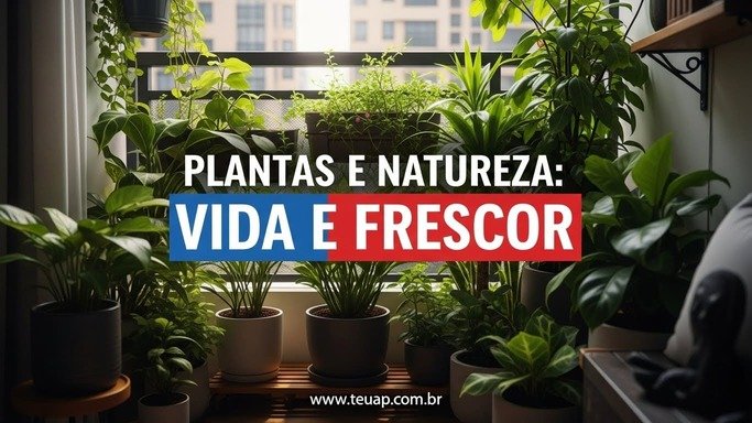 Plantas e Natureza: Vida e Frescor