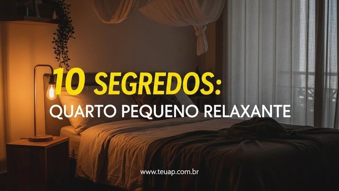 Decoração de Quarto Pequeno: 10 Segredos de Decoração para um Refúgio de Paz