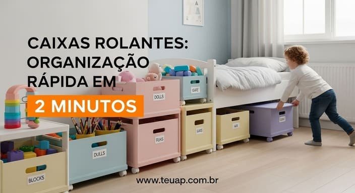 Brinquedos em caixas rolantes: organização rápida sem estresse