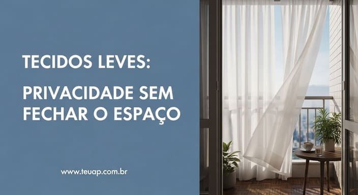 Tecidos Leves e Cortinas Transparentes: Crie Privacidade Sem Fechar o Espaço