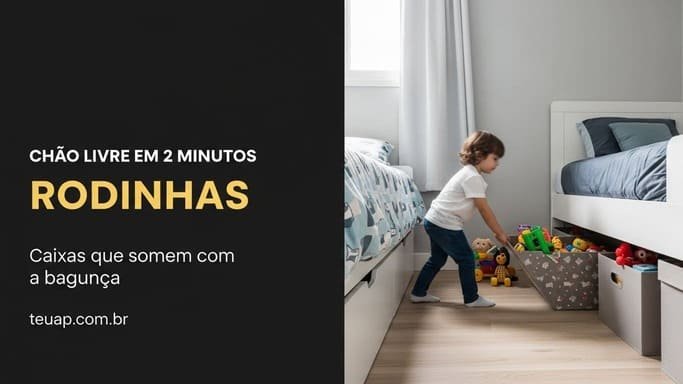 Caixas com rodinhas: o truque “anti-claustrofobia” do chão livre