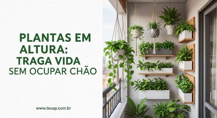 Plantas Organizadas em Altura: Traga Vida Sem Ocupar Chão