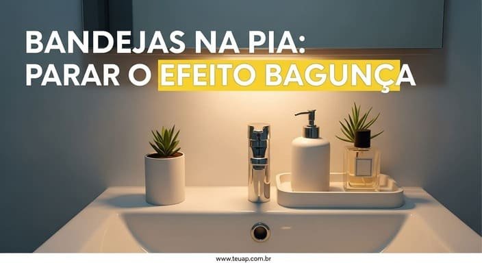 Coloque bandejas na pia (para parar o efeito “bagunça espalhada”)