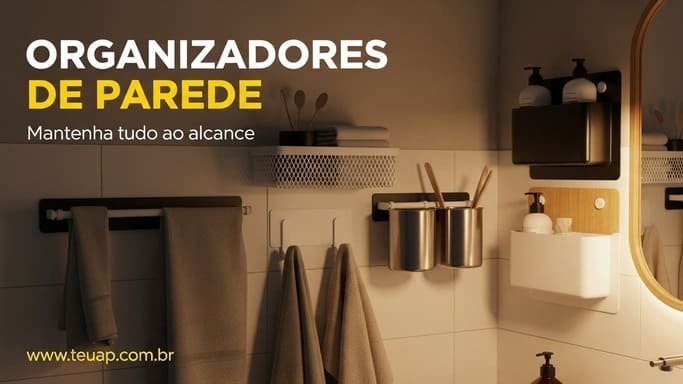 Organizadores de Parede: Mantenha Tudo ao Alcance