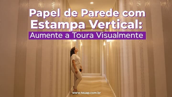 Papel de Parede com Estampa Vertical: Aumente a Altura Visualmente