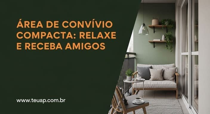 Área de Convívio Compacta: Crie Zona para Relaxar e Receber