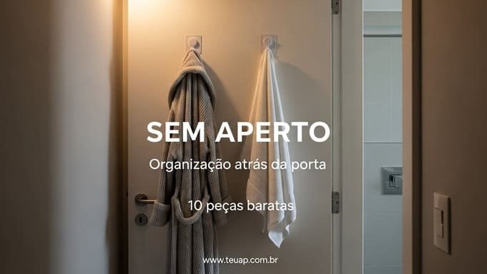 Ganchos adesivos (atrás da porta): organização invisível