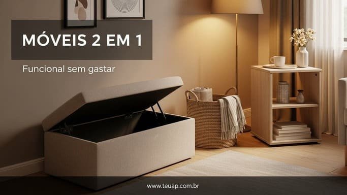 Use peças que fazem duas funções (sem parecer gambiarra)