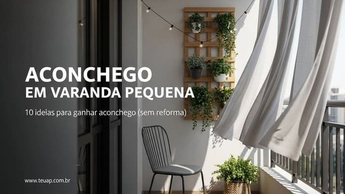 Aconchego em Varanda Pequena: 10 ideias para ganhar aconchego
