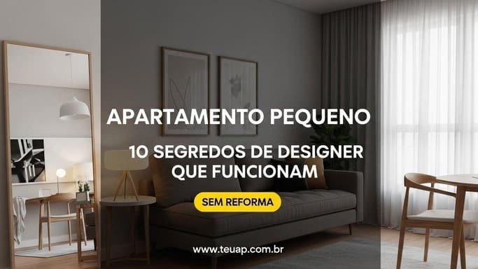 Apartamento Pequeno: 10 Segredos de Designer que Funcionam