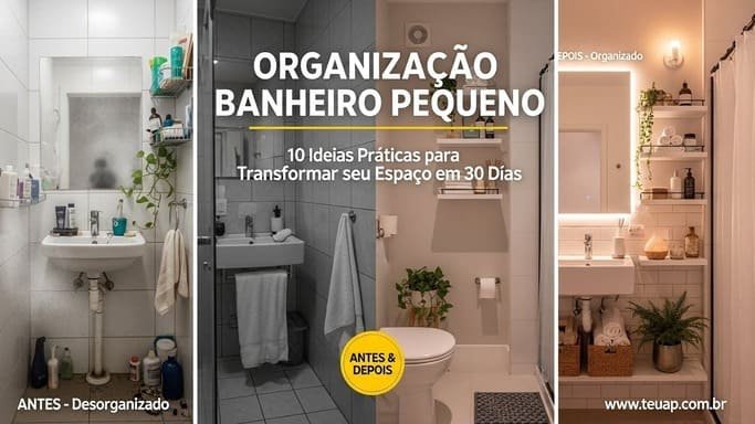 Organização Banheiro Pequeno: 10 Ideias Práticas para Espaço Funcional e Organizado