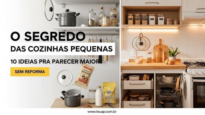 O Segredo das Cozinhas Pequenas: 10 ideias para parecer maior sem reforma
