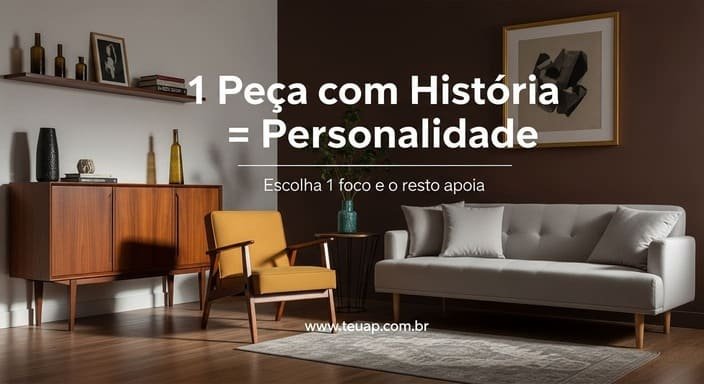 Escolha 1 peça “com história” para ser o foco