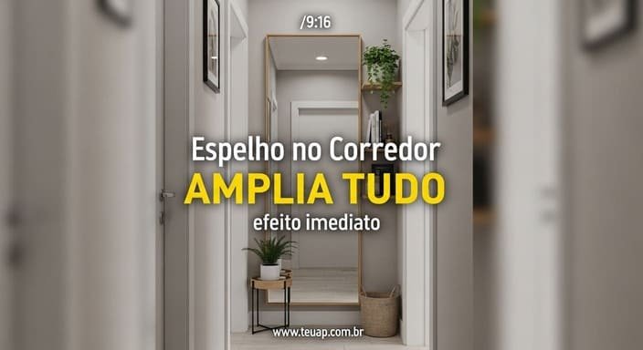 Espelho na parede certa = sensação imediata de corredor maior