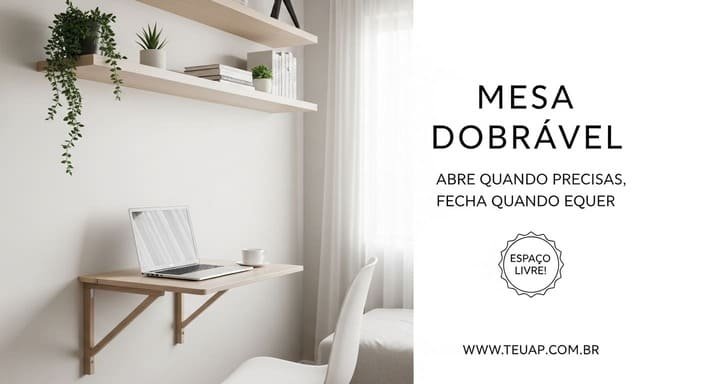 Mesa dobrável de parede: você abre quando precisa, fecha quando quer paz