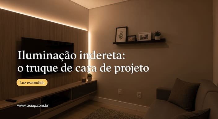 Faça a luz parecer mais cara usando iluminação indireta