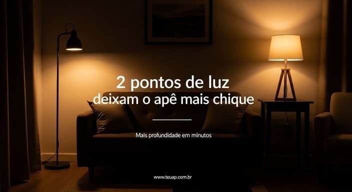 Use 2 pontos de luz no mesmo ambiente (e você sente a diferença na hora)
