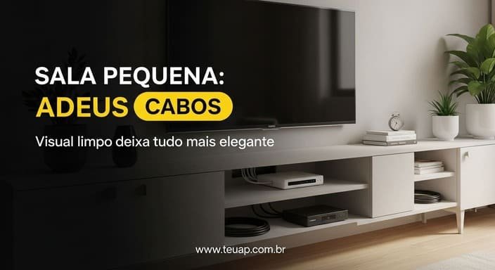 Cabos expostos “puxam” a bagunça: esconda fios como gente grande