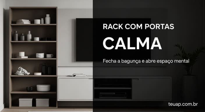 Rack/painel com portas (adeus prateleira que vira vitrine de bagunça)