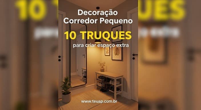 Decoração Corredor Pequeno: 10 Truques para Criar Espaço Extra