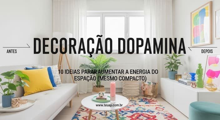 10 Ideias de Decoração Dopamina que Aumentam a Energia do Espaço (Mesmo Compacto)