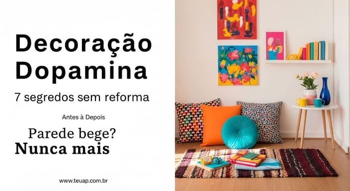 7 segredos da decoração dopamina para deixar seu espaço compacto mais feliz (sem reforma)