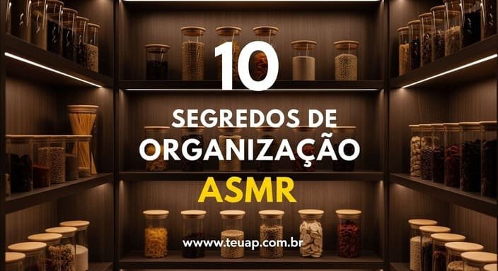 Segredos para Organização ASMR: 10 Segredos