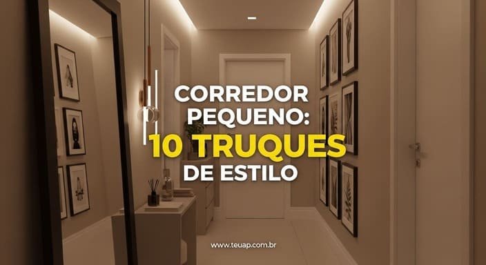 10 Truques para Corredor Pequeno para transformar com estilo