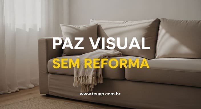 Paz visual sem reforma: 10 truques que acalmam a casa