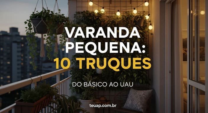 Decoração de Varanda Pequena: 10 truques biofílicos (do básico ao uau)
