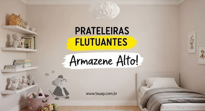 Prateleiras Flutuantes: Armazene na Altura