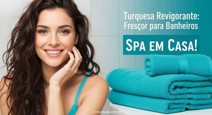 Turquesa: Frescor Banheiros
