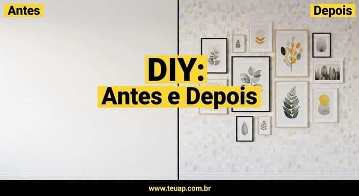 Soluções DIY (Antes e Depois)