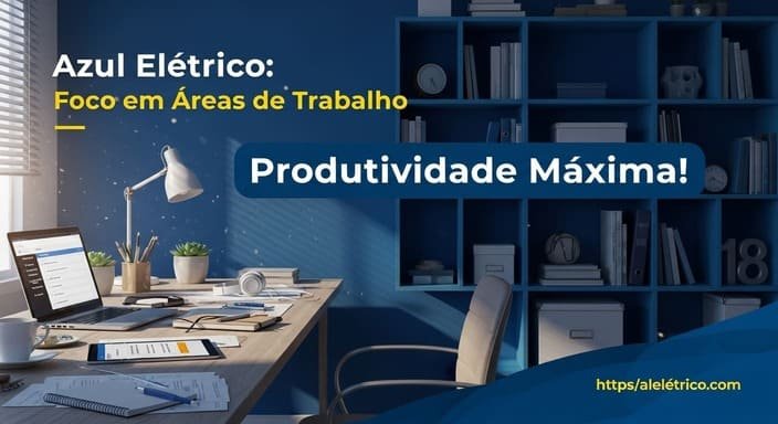 Azul Elétrico: Foco Trabalho