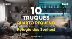 10 Truques para Quarto Pequeno Virar Refúgio dos Sonhos
