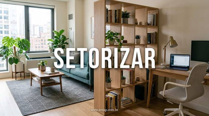 Setorização de Ambientes: O Segredo para Delimitar sem Paredes