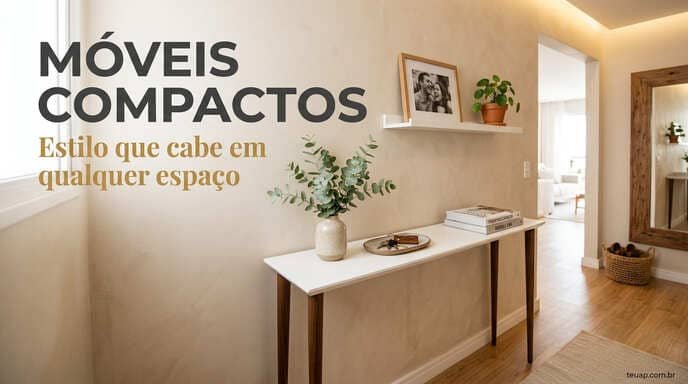 Móveis Compactos que Fazem a Diferença