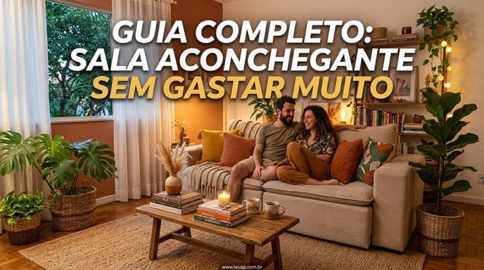 Guia Completo para Criar uma Sala Aconchegante